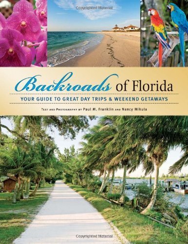 Backroads of Florida: Your Guide to Great Day Trips & Weekend Getaways Paperback - April 4, 2009
