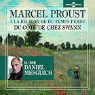 Du côté de chez Swann (À la recherche du temps perdu 1) | Livre audio Auteur(s) : Marcel Proust Narrateur(s) : Daniel Mesguich