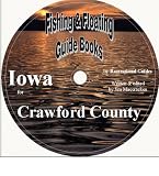 Crawford County Fishing and Floating Guide Book (Iowa Fishing and Floating Guide Books, IA5)