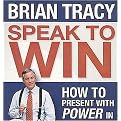 Speak To Win (How to Present With Power in Any Situation) (Unabridged) (Compact Disc)