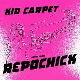 Songs from Repo Chick [Explicit]