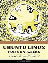 Ubuntu Linux for Non-Geeks: A Pain-Free, Project-Based, Get-Things-Done Guidebook