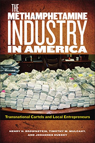 The Methamphetamine Industry in America: Transnational Cartels and Local Entrepreneurs (Critical Issues in Crime and Society)