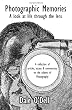 Photographic Memories: A Look at Life Through the Lens. A collection of articles, essays and commentary on the subject of photography