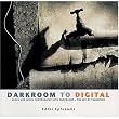 Darkroom to Digital: Black and White Photography with Photoshop - The Art of Transition