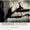 Darkroom to Digital: Black and White Photography with Photoshop - The Art of Transition
