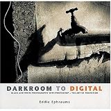 Darkroom to Digital: Black and White Photography with Photoshop - The Art of Transition