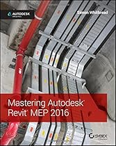 Mastering Autodesk Revit MEP 2016: Autodesk Official Press Mastering Autodesk Revit MEP 2016: Autodesk Official Press