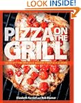 Pizza on the Grill: 100 Feisty Fire-R...