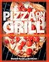 Pizza on the Grill: 100 Fun and Fabulous Fire-roasted Recipes