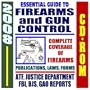 2008 Essential Guide to Firearms and Gun Control - Handguns, Ammunition, Pistols, Revolvers, Rifles, Shotguns, Safety, Gun Violence, Laws and ... Background Checks - ATF, FBI, DOJ (CD-ROM)