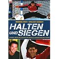 Halten und Siegen: Technik, Taktik und Training f�r Handball-Torh�ter und ihre Trainer