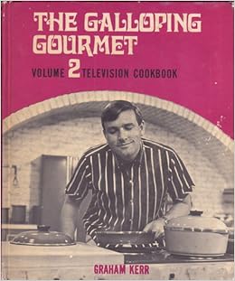 GRAHAM KERR'S TELEVISION COOKBOOK Volume 2 The Galloping Gourmet