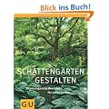 Schatteng�rten gestalten: Stimmungsvolle Beetideen f�r jeden Garten (GU Gro�e Gartenratgeber)