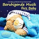 Beruhigende Musik f�rs Baby (Sanfte Kl�nge und Melodien f�r den erholsamen Schlaf von P�dagogen zusammengestellt aus der Serie 