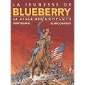 La jeunesse de Blueberry, Volume 1 : Le cycle des complots