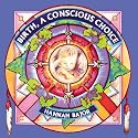 Birth, A Conscious Choice