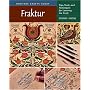 Fraktur: Tips, Tools, and Techniques for Learning the Craft (Heritage Crafts Today Series) (Heritage Crafts Today Series)