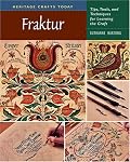 Fraktur: Tips, Tools, and Techniques for Learning the Craft (Heritage Crafts Today Series) (Heritage Crafts Today Series)