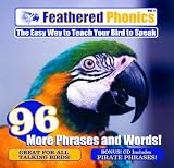 Feathered Phonics The Easy Way To Teach Your Bird To Speak Volume 4: 96 More Words and Phrases