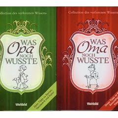 Collection der verlorenen Wissens : Was Oma noch wusste + Was Opa noch wusste