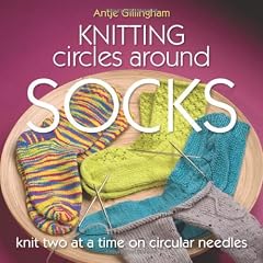 Knitting Circles Around Socks: Knit Two at a Time on Circular Needles