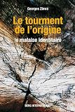 Le tourment de l'origine - Le malaise identitaire