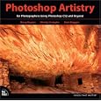 Photoshop Artistry: For Photographers Using Photoshop CS2 and Beyond (Voices That Matter)