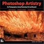 Photoshop Artistry: For Photographers Using Photoshop CS2 and Beyond