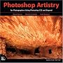 Photoshop Artistry: For Photographers Using Photoshop CS2 and Beyond [With DVD-ROM] (Voices That Matter)