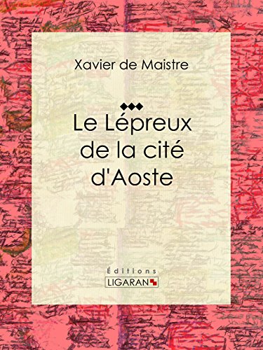 Le Lépreux de la cité d'Aoste (French Edition)