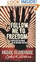 Follow Me to Freedom: Leading and Following As an Ordinary Radical
