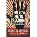 Follow Me to Freedom: Leading and Following As an Ordinary Radical