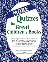 More Quizzes for Great Children's Books: The Quest Motivational Reading Program More Quizzes for Great Children's Books: The Quest Motivational Reading Program