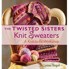 The Twisted Sisters Knit Sweaters: A Knit-to-Fit Workshop