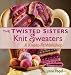 The Twisted Sisters Knit Sweaters: A Knit-to-Fit Workshop (Knit to Fit Workshop) by Lynne Vogel ISBN 1931499691