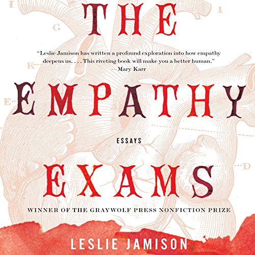 The Empathy Exams: Essays, by Leslie Jamison