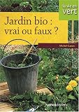Jardin bio : vrai ou faux ?