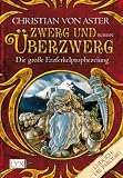 Die gro&szlig;e Erzferkelprophezeiung 01 - Zwerg und &Uuml;berzwerg - Christian von Aster