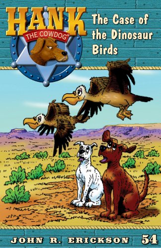 The Case of the Dinosaur Birds (Hank the Cowdog Book 54)