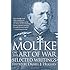 Moltke on the Art of War: Selected Writings