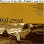 Farewell to the Fainthearted
