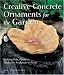 Books : Creative Concrete Ornaments for the Garden: Making Pots, Planters, Birdbaths, Sculpture & More