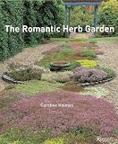 The Romantic Herb Garden: Designing and Using Garden Herbs