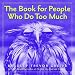 The Book For People Who Do Too Much