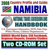 2008 Country Profile and Guide to Namibia- National Travel Guidebook and Handbook - Earthquake, AIDS, Peace Corps, South African Customs Union (SACU), USAID (Two CD-ROM Set)