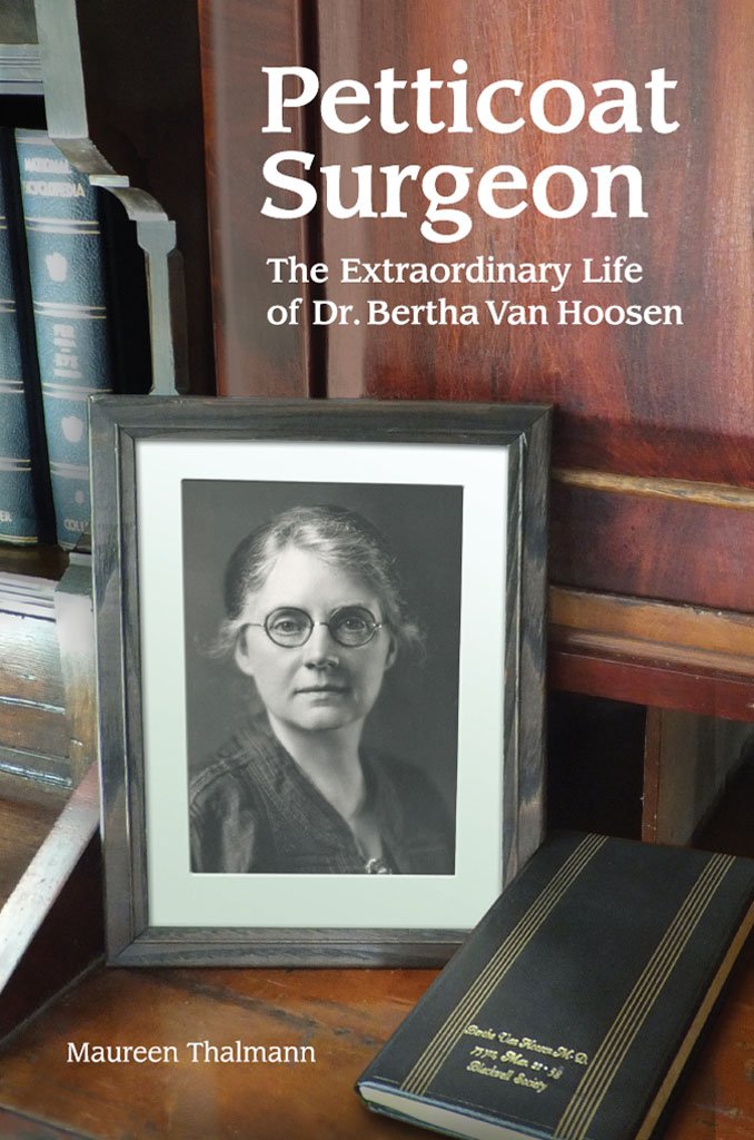 Petticoat Surgeon: The Extraordinary Life of Dr. Bertha Van Hoosen ...