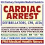 21st Century Complete Medical Guide to Cardiac Arrest, Defibrillation, Implantable Defibrillators, and Automatic External Defibrillators (AED), ... for Patients and Physicians (CD-ROM)
