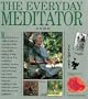 The Everyday Meditator: A Practical Guide