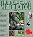 The Everyday Meditator: A Practical Guide